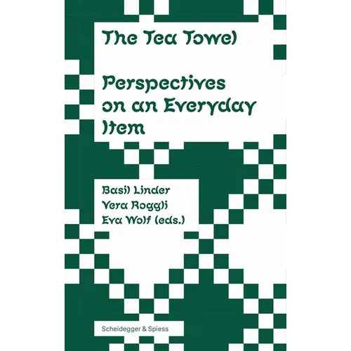 The Tea Towel: Perspectives on an Everyday Item