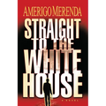 Straight to The White House