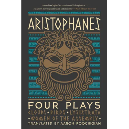 Aristophanes: Four Plays: Clouds, Birds, Lysistrata, Women of the Assembly