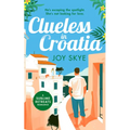 Clueless in Croatia: A Feel-Good Romantic Comedy, the Perfect Beach Read