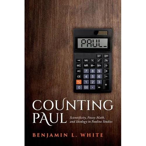 Counting Paul: Scientificity, Fuzzy Math, and Ideology in Pauline Studies