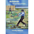 Baseball: In and Out of Time: A Rookie's Journey in the Senior Leagues
