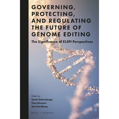 Governing, Protecting, and Regulating the Future of Genome Editing: The Significance of Elspi Perspectives