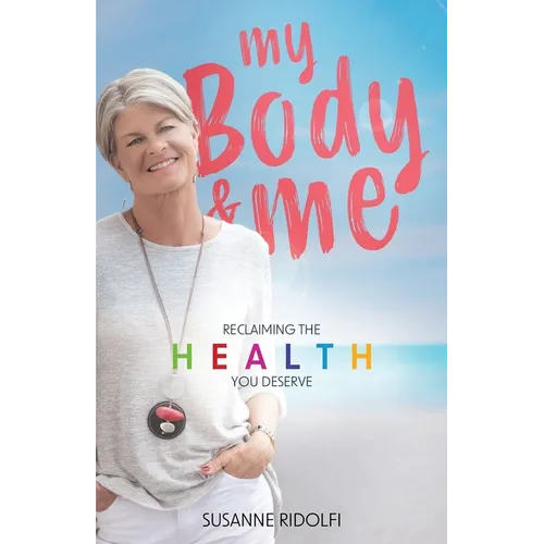 My Body and Me: Reclaiming the Health You Deserve