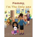 Mommy I'm The Only One: A Children's Book About Loving Your Natural Hair Texture!