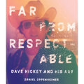Far from Respectable: Dave Hickey and His Art
