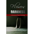 Flowers in the Darkness: A Devotional Poetry Anthology