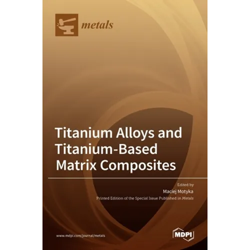 Titanium Alloys and Titanium-Based Matrix Composites