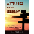 Waymarks for the Journey: Daily Prayer to Change Your World