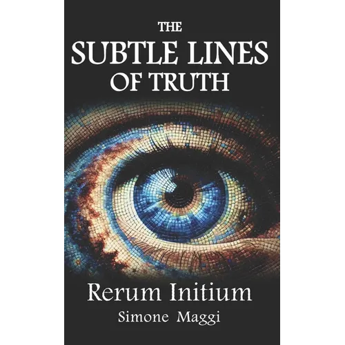 The Subtle Lines of Truth: Rerum Initium