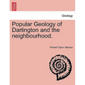 Popular Geology of Darlington and the Neighbourhood.