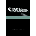 Cocaine: Why They Can't Stop, How You Can!: Why They Can't Stop, How You Can!