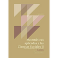 Matemáticas Aplicadas a las Ciencias Sociales II: Álgebra. "Colección de Problemas de acceso a la Universidad"