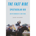 The Fast Ride: Spectacular Bid and the Undoing of a Sure Thing