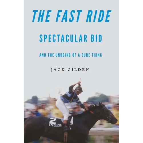 The Fast Ride: Spectacular Bid and the Undoing of a Sure Thing