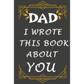 dad i wrote this book about you: Prompted fill In The Blank Book, easy for kids / What I Love About Dad / gift for Father's Day, Christmas, Dad's Birt