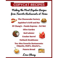 Copycat Recipes Making the Most Popular Recipes from Favorite Restaurants at Home: Cheesecake Factory - Applebee's - PF Chang's - Olive Garden - Red L