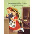 Manners in God's House: First Prayers and First Missal