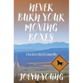 Never Burn Your Moving Boxes: A True Tale of a Real-Life Cowboy Wife