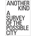 Another Kind: A Survey of the Possible City