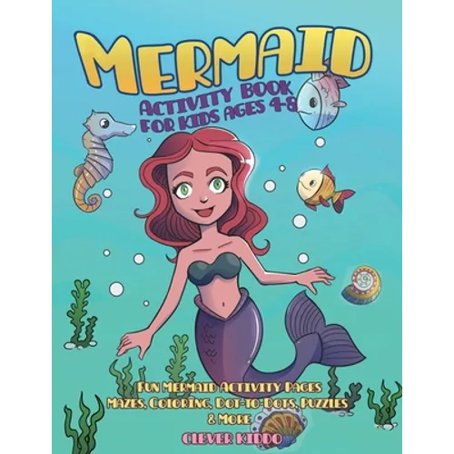 Mermaid Activity Book for Kids Ages 4-8: Fun Mermaid Activity Pages - Mazes, Coloring, Dot-to-Dots, Puzzles and More!