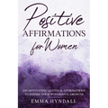 Positive Affirmations For Women: 250 Motivating Quotes & Affirmations to Inspire your Wonderful Growth.