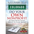 Colorado Do Your Own Nonprofit: The Only GPS You Need For 501c3 Tax Exempt Approval
