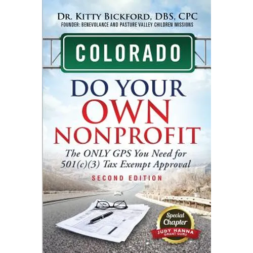 Colorado Do Your Own Nonprofit: The Only GPS You Need For 501c3 Tax Exempt Approval