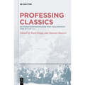 Professing Classics: Between Germanosphere and Anglosphere (Mid-19th-21st C.)