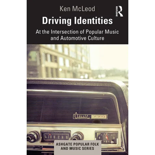Driving Identities: At the Intersection of Popular Music and Automotive Culture