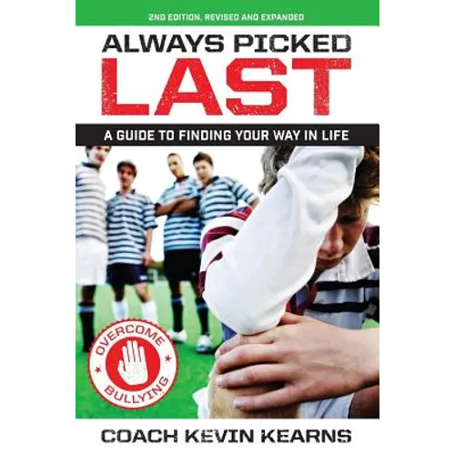 Always Picked Last: A Guide to Finding Your Way In Life
