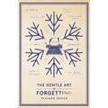 The Gentle Art Of Forgetting