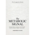 The Metabolic Signal: How Metabolic Signals and Peptides Control Weight, Energy, and Aging: The F(x) Longevity Series (Book 12): How Metabolic Signals