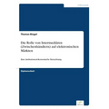 Die Rolle von Intermediären (Zwischenhändlern) auf elektronischen Märkten: Eine institutionenökonomische Betrachtung