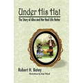 Under His Hat: The Story of Alice and Her Real Life Hatter