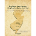 Southern New Jersey: Pulling Together During World War II: How Some of the Southern Counties of New Jersey Provided Goods and Services to Help Win Wor