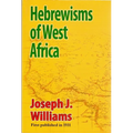 Hebrewisms of West Africa: From the Nile to the Niger with the Jews