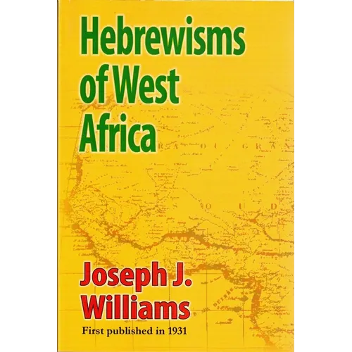 Hebrewisms of West Africa: From the Nile to the Niger with the Jews