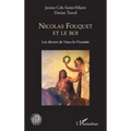 Nicolas Fouquet et le roi: Les décors de Vaux-le-Vicomte