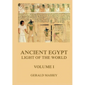 Ancient Egypt - Light Of The World, Volume 1: Thematically Annotated Edition