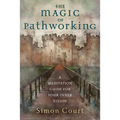 The Magic of Pathworking: A Meditation Guide for Your Inner Vision
