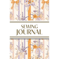 Sewing Journal (Orange and Purple Wildflower Bows with Vertical Stripes): 6"x9" Sewing Lover's Diary; Keep Your Pattern Logs, Favorite Fabric Library,