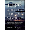 UFOs and the Art of Mimicry: The Hidden Intelligence Behind the Disguise