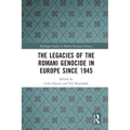 The Legacies of the Romani Genocide in Europe since 1945