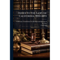 Index to the Laws of California, 1850-1893