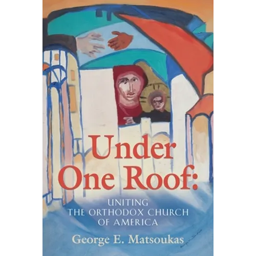 Under One Roof: Uniting the Orthodox Church of America
