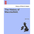 The History of Macclesfield.