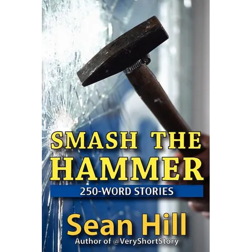 Smash The Hammer: 250-Word Stories