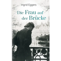 Die Frau auf der Brücke: Roman