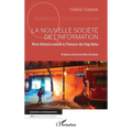 La nouvelle société de l'information: Nos démocraties à l'heure du big data